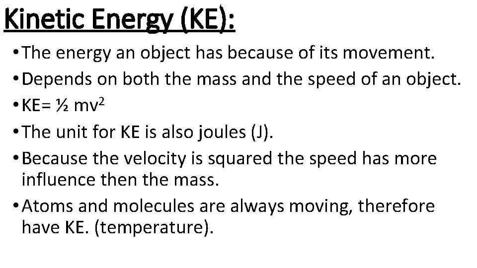 Kinetic Energy (KE): • The energy an object has because of its movement. •