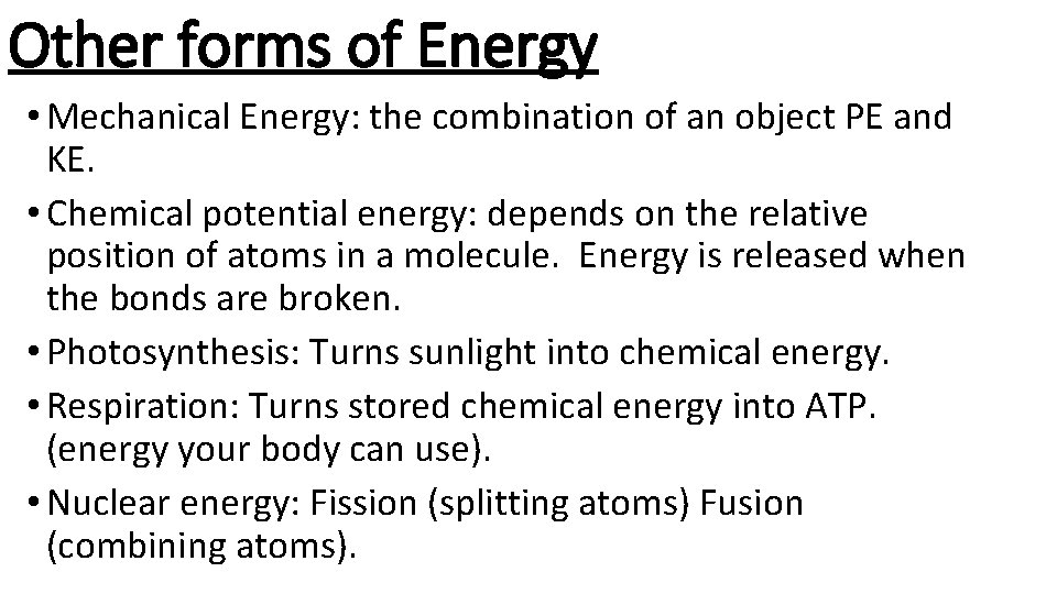 Other forms of Energy • Mechanical Energy: the combination of an object PE and