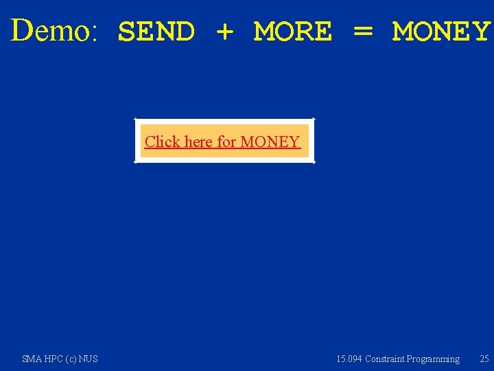 Demo: SEND + MORE = MONEY Click here for MONEY SMA HPC (c) NUS