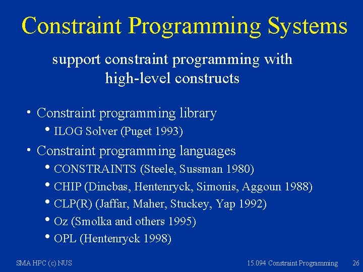 Constraint Programming Systems support constraint programming with high-level constructs h Constraint programming library h.