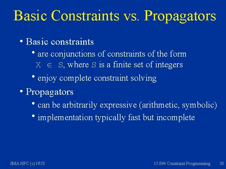 Basic Constraints vs. Propagators h Basic constraints hare conjunctions of constraints of the form