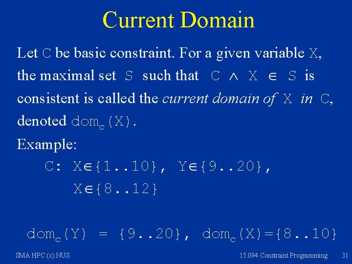 Current Domain Let C be basic constraint. For a given variable X, the maximal