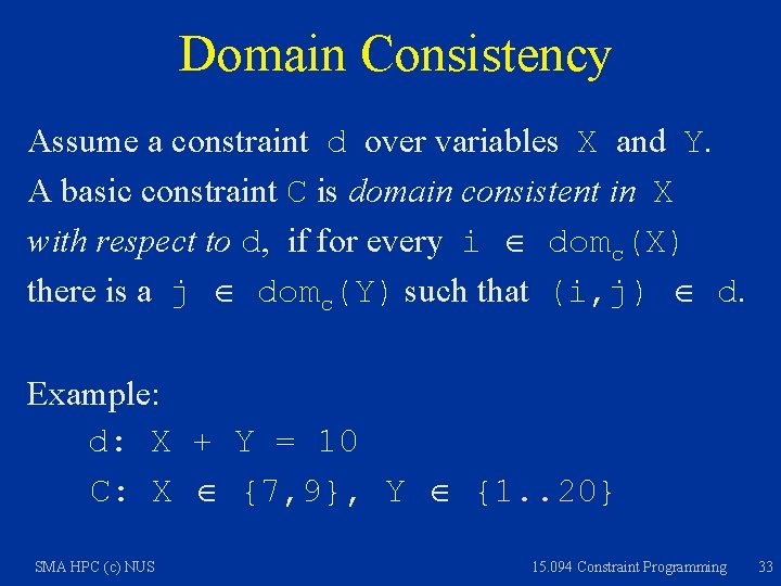 Domain Consistency Assume a constraint d over variables X and Y. A basic constraint