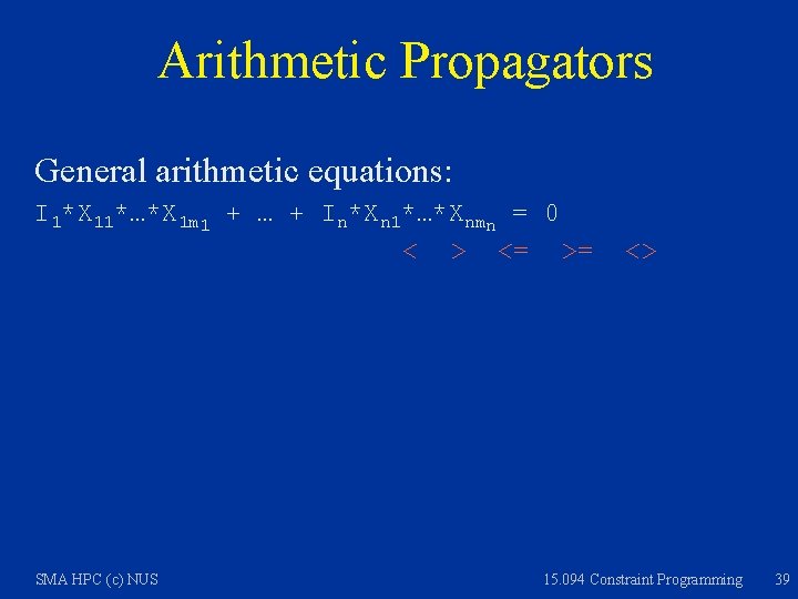 Arithmetic Propagators General arithmetic equations: I 1*X 11*…*X 1 m 1 + … +