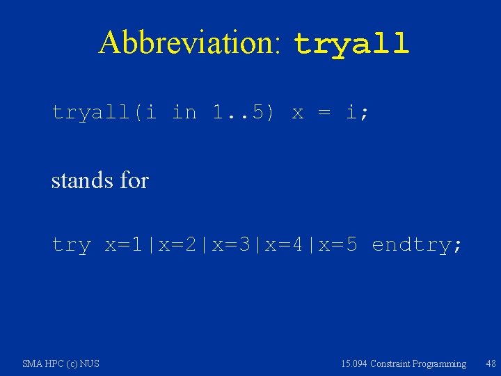 Abbreviation: tryall(i in 1. . 5) x = i; stands for try x=1|x=2|x=3|x=4|x=5 endtry;