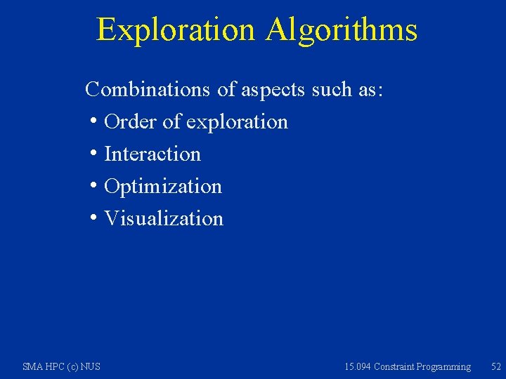 Exploration Algorithms Combinations of aspects such as: h Order of exploration h Interaction h
