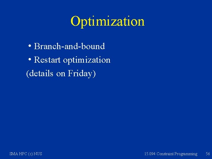 Optimization h Branch-and-bound h Restart optimization (details on Friday) SMA HPC (c) NUS 15.
