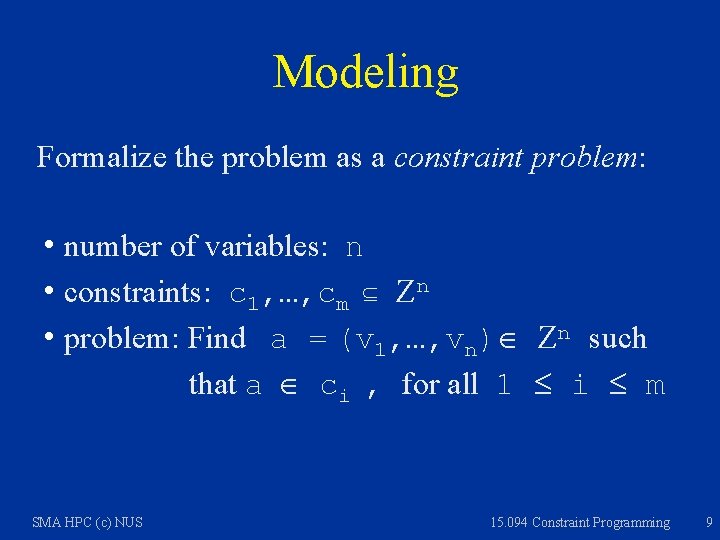 Modeling Formalize the problem as a constraint problem: h number of variables: n h