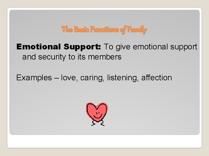 The Basic Functions of Family Emotional Support: To give emotional support and security to