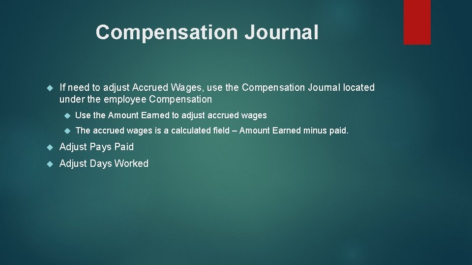 Compensation Journal If need to adjust Accrued Wages, use the Compensation Journal located under