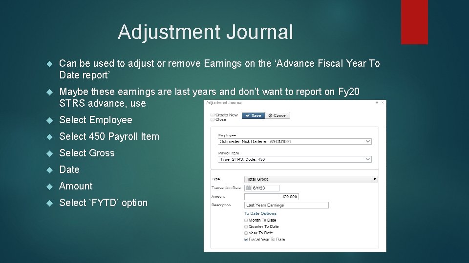 Adjustment Journal Can be used to adjust or remove Earnings on the ‘Advance Fiscal