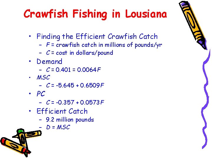Crawfish Fishing in Lousiana • Finding the Efficient Crawfish Catch – F = crawfish