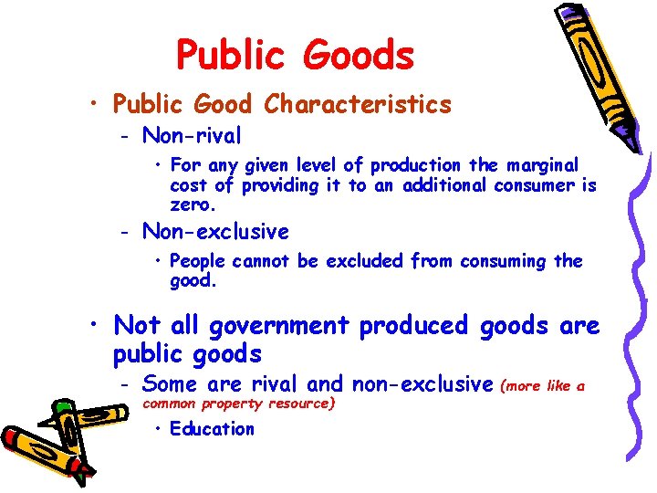 Public Goods • Public Good Characteristics – Non-rival • For any given level of