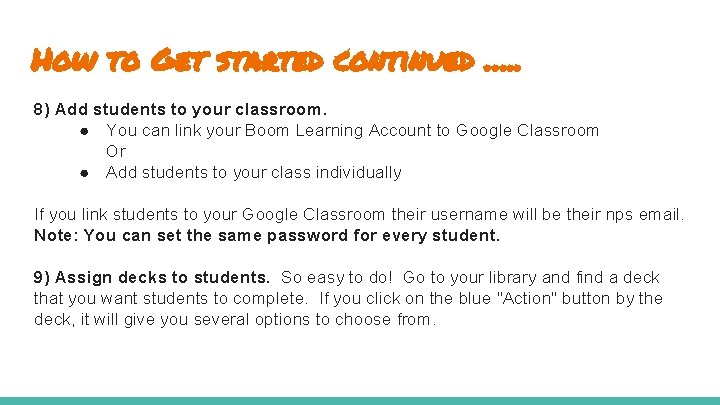 How to Get started continued …. . 8) Add students to your classroom. ●