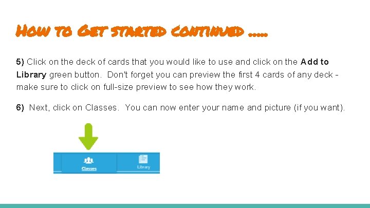 How to Get started continued …. . 5) Click on the deck of cards