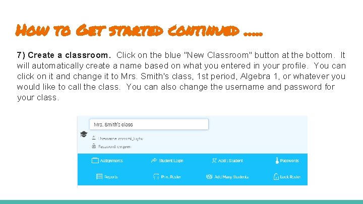 How to Get started continued …. . 7) Create a classroom. Click on the