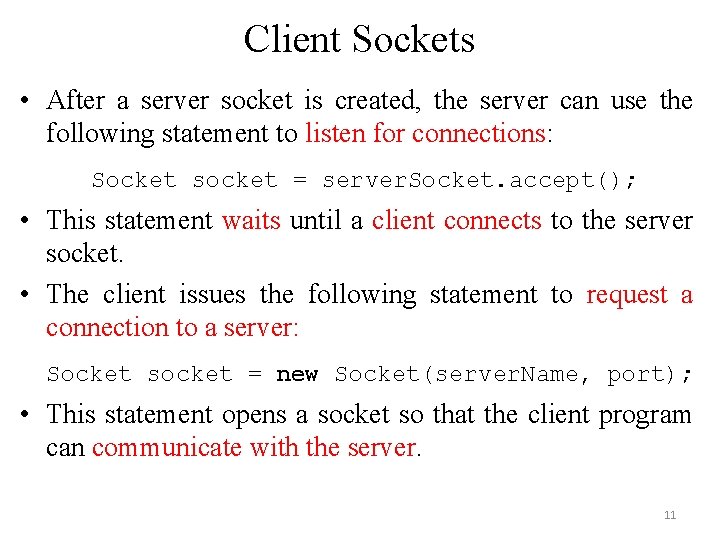 Client Sockets • After a server socket is created, the server can use the Client Sockets • After a server socket is created, the server can use the