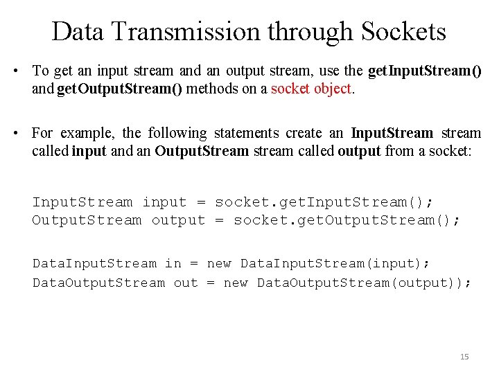 Data Transmission through Sockets • To get an input stream and an output stream, Data Transmission through Sockets • To get an input stream and an output stream,