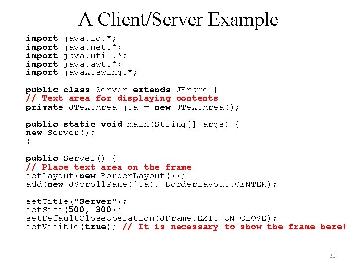 A Client/Server Example import import java. io. *; java. net. *; java. util. *; A Client/Server Example import import java. io. *; java. net. *; java. util. *;