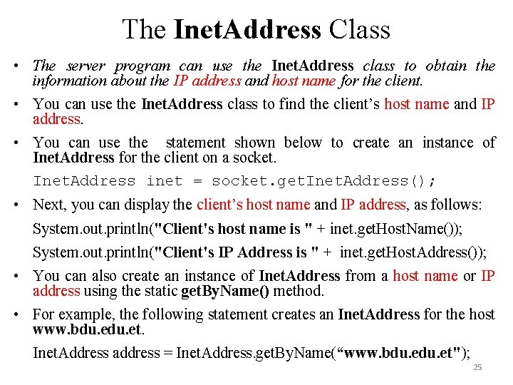 The Inet. Address Class • The server program can use the Inet. Address class The Inet. Address Class • The server program can use the Inet. Address class
