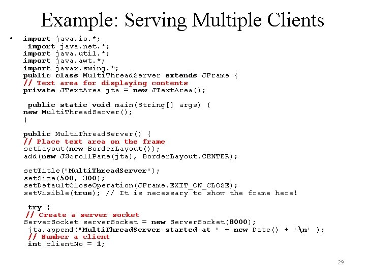 Example: Serving Multiple Clients • import java. io. *; import java. net. *; import Example: Serving Multiple Clients • import java. io. *; import java. net. *; import