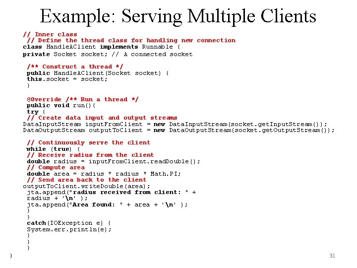 Example: Serving Multiple Clients // Inner class // Define thread class for handling new Example: Serving Multiple Clients // Inner class // Define thread class for handling new