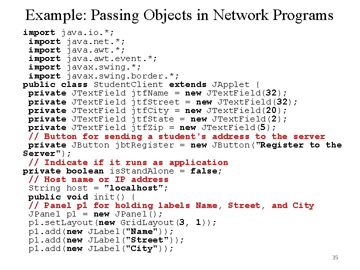 Example: Passing Objects in Network Programs import java. io. *; import java. net. *; Example: Passing Objects in Network Programs import java. io. *; import java. net. *;