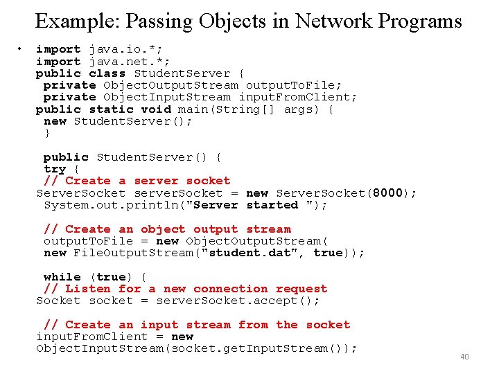 Example: Passing Objects in Network Programs • import java. io. *; import java. net. Example: Passing Objects in Network Programs • import java. io. *; import java. net.
