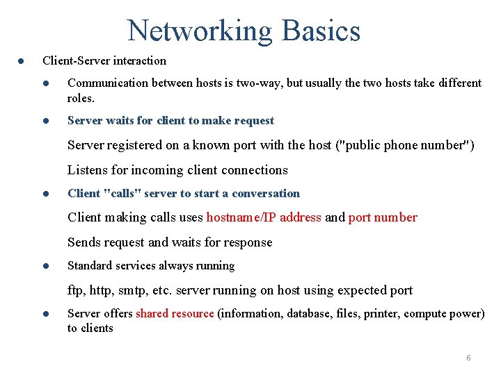 Networking Basics l Client-Server interaction l Communication between hosts is two-way, but usually the Networking Basics l Client-Server interaction l Communication between hosts is two-way, but usually the