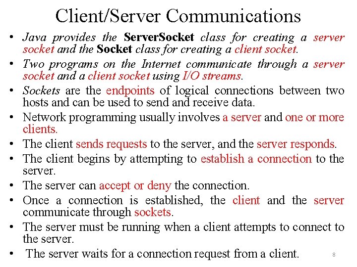 Client/Server Communications • Java provides the Server. Socket class for creating a server socket Client/Server Communications • Java provides the Server. Socket class for creating a server socket