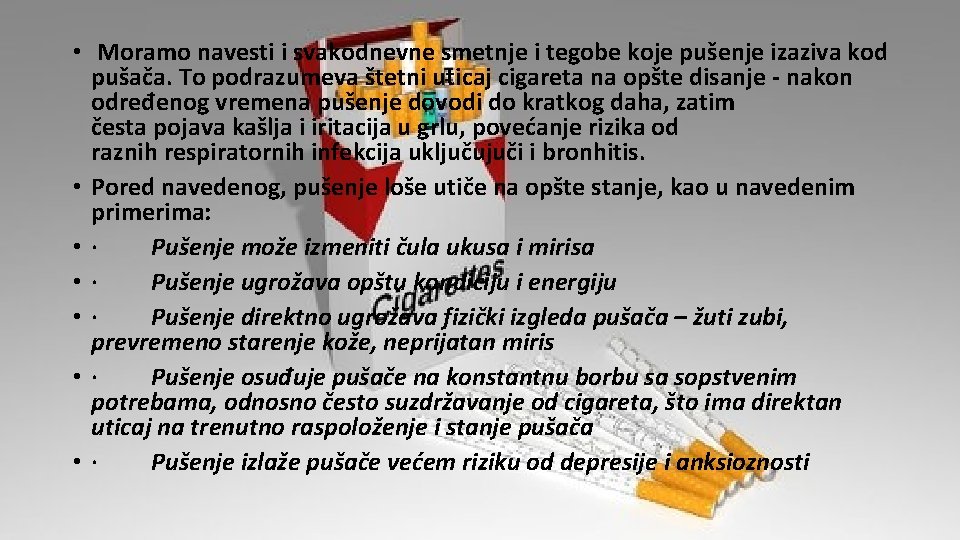  • Moramo navesti i svakodnevne smetnje i tegobe koje pušenje izaziva kod pušača.