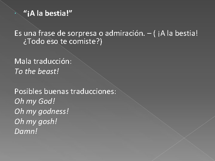  “¡A la bestia!” Es una frase de sorpresa o admiración. – ( ¡A