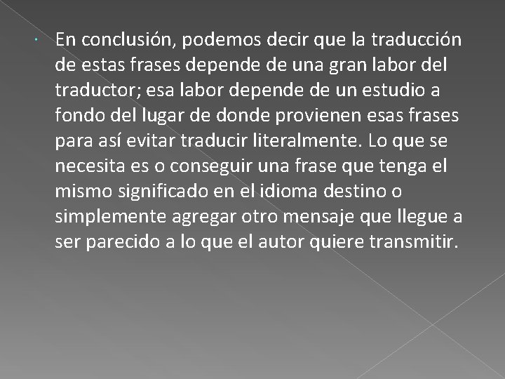  En conclusión, podemos decir que la traducción de estas frases depende de una