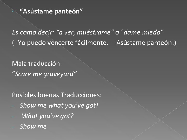  “Asústame panteón” Es como decir: “a ver, muéstrame” o “dame miedo” ( -Yo