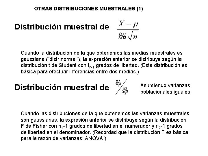 OTRAS DISTRIBUCIONES MUESTRALES (1) Distribución muestral de Cuando la distribución de la que obtenemos