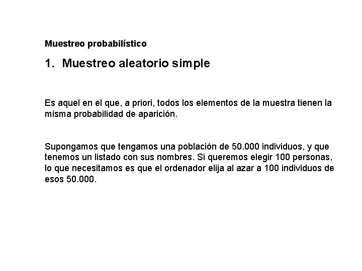 Muestreo probabilístico 1. Muestreo aleatorio simple Es aquel en el que, a priori, todos