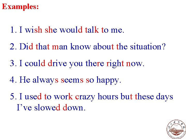 Examples: 1. I wish she would talk to me. 2. Did that man know Examples: 1. I wish she would talk to me. 2. Did that man know