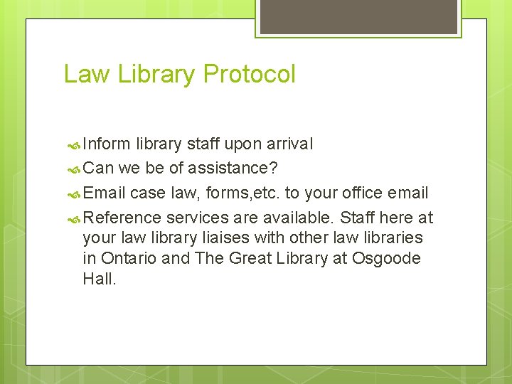 Law Library Protocol Inform library staff upon arrival Can we be of assistance? Email