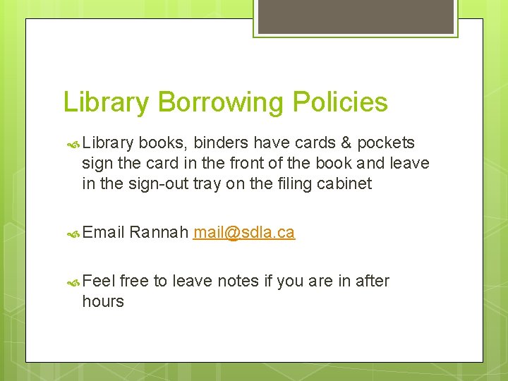 Library Borrowing Policies Library books, binders have cards & pockets sign the card in