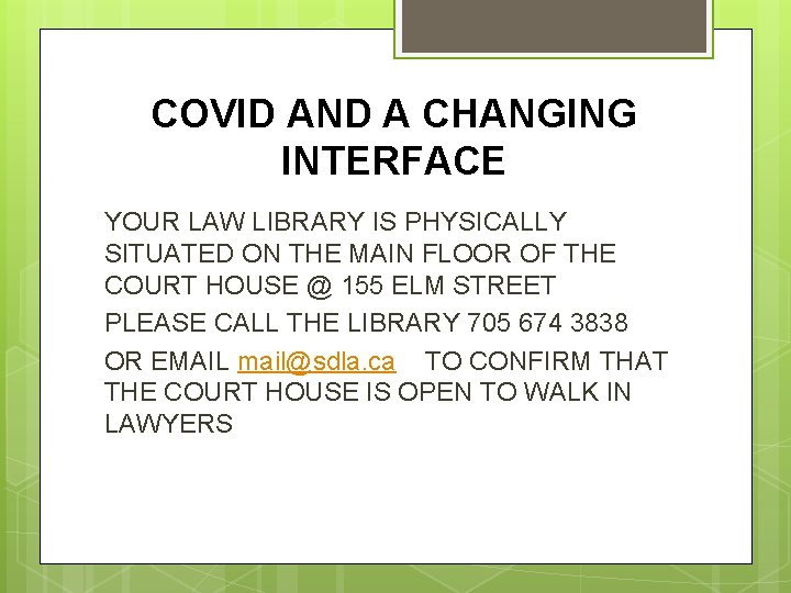 COVID AND A CHANGING INTERFACE YOUR LAW LIBRARY IS PHYSICALLY SITUATED ON THE MAIN