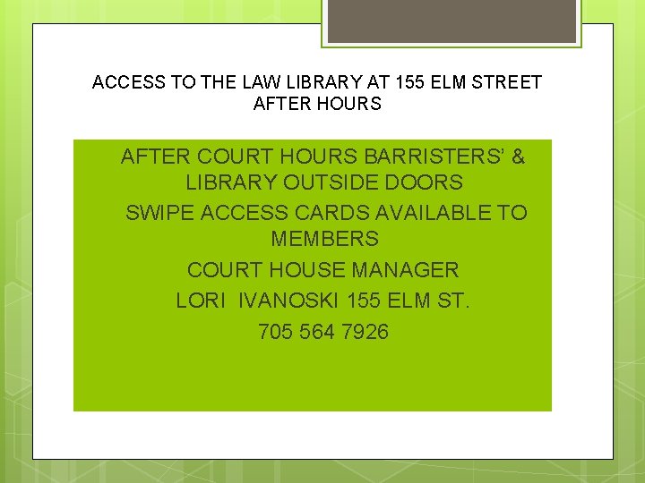 ACCESS TO THE LAW LIBRARY AT 155 ELM STREET AFTER HOURS AFTER COURT HOURS