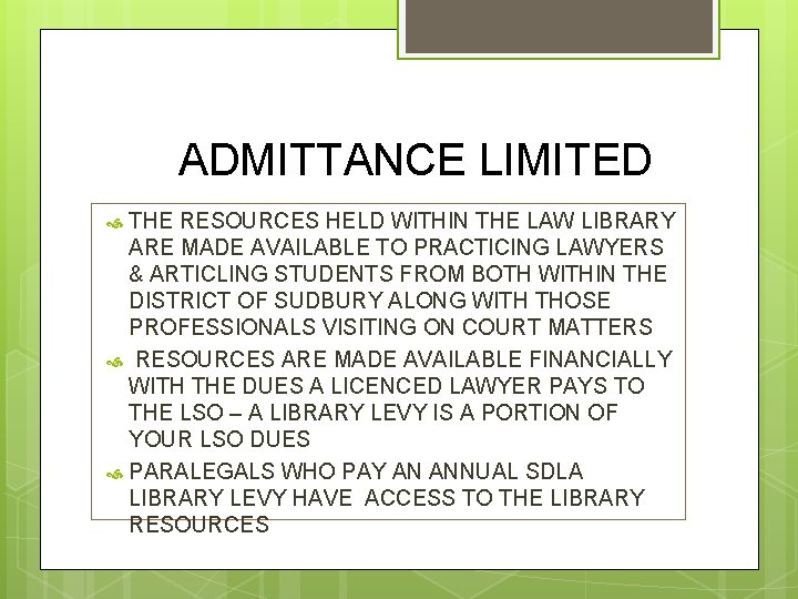 ADMITTANCE LIMITED THE RESOURCES HELD WITHIN THE LAW LIBRARY ARE MADE AVAILABLE TO PRACTICING