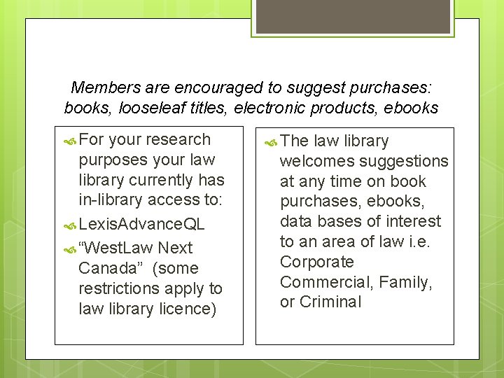 Members are encouraged to suggest purchases: books, looseleaf titles, electronic products, ebooks For your