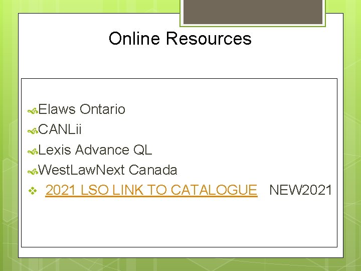 Online Resources Elaws Ontario CANLii Lexis Advance QL West. Law. Next Canada v 2021