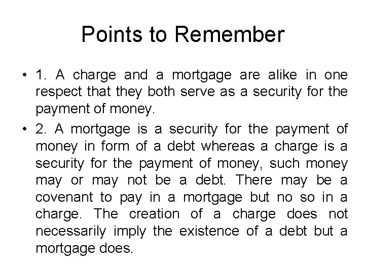 Points to Remember • 1. A charge and a mortgage are alike in one