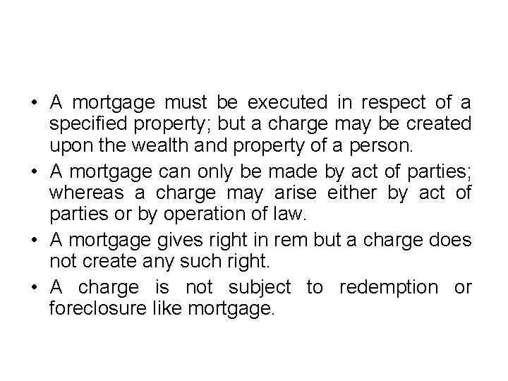 • A mortgage must be executed in respect of a specified property; but