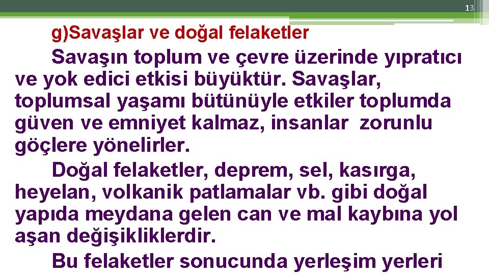 13 g)Savaşlar ve doğal felaketler Savaşın toplum ve çevre üzerinde yıpratıcı ve yok edici