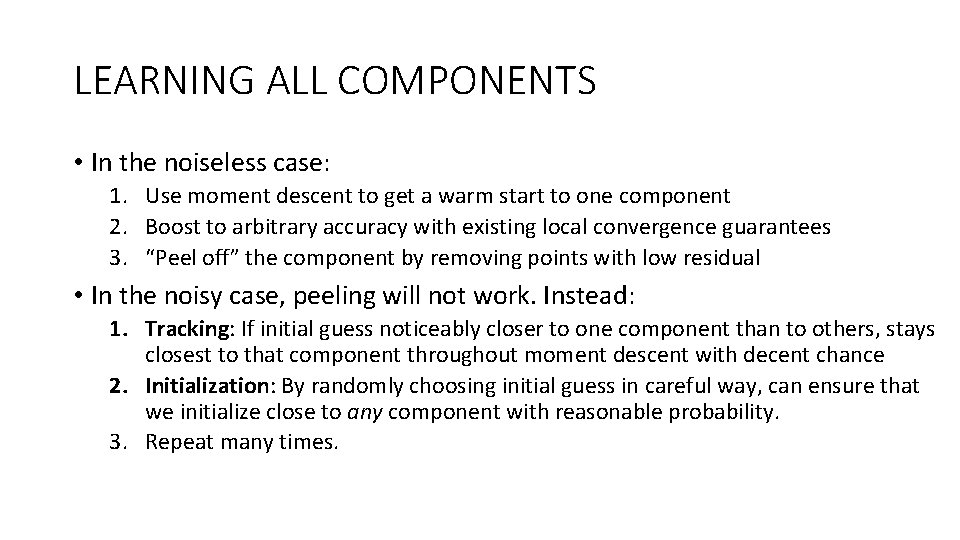 LEARNING ALL COMPONENTS • In the noiseless case: 1. Use moment descent to get