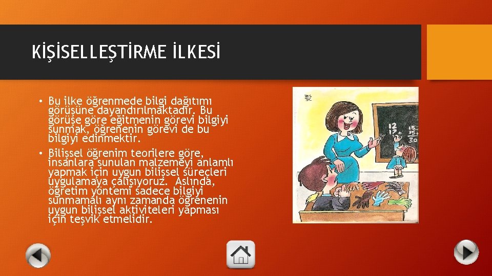 KİŞİSELLEŞTİRME İLKESİ • Bu ilke öğrenmede bilgi dağıtımı görüşüne dayandırılmaktadır. Bu görüşe göre eğitmenin