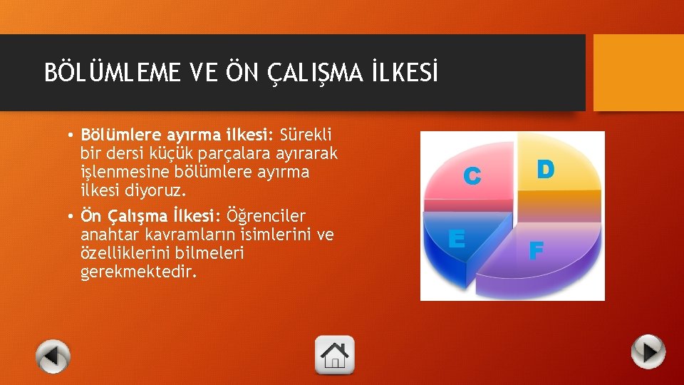 BÖLÜMLEME VE ÖN ÇALIŞMA İLKESİ • Bölümlere ayırma ilkesi: Sürekli bir dersi küçük parçalara